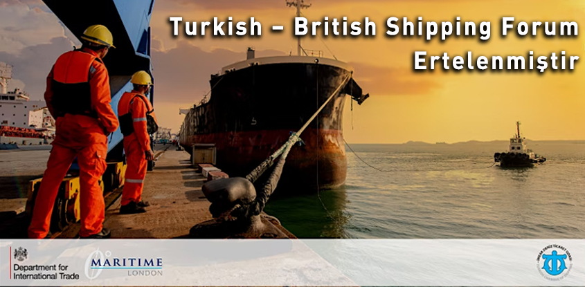 "Türk-İngiliz Denizcilik Forumu" (Turkish – British Shipping Forum) Ertelenmiştir