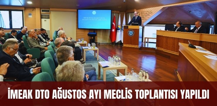 İMEAK DTO Ağustos Ayı Meclis Toplantısı Yapıldı