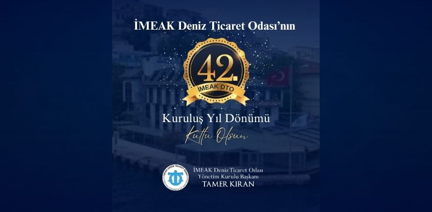 İMEAK Deniz Ticaret Odası'nın 42. Kuruluş Yıl Dönümü Kutlu Olsun 