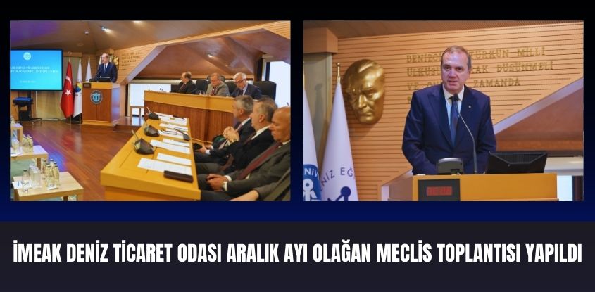 İMEAK Deniz Ticaret Odası Aralık Ayı Olağan Meclis Toplantısı Yapıldı