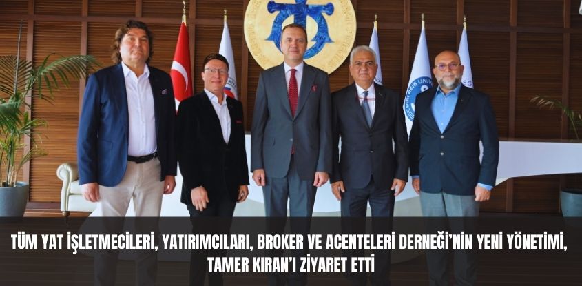 Tüm Yat İşletmecileri, Yatırımcıları, Broker Ve Acenteleri Derneği’nin Yeni Yönetimi, Tamer Kıran’ı Ziyaret Etti