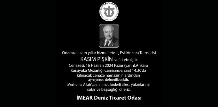 Odamıza uzun yıllar hizmet etmiş eski Ankara Temsilcisi Kasım Pişkin vefat etmiştir