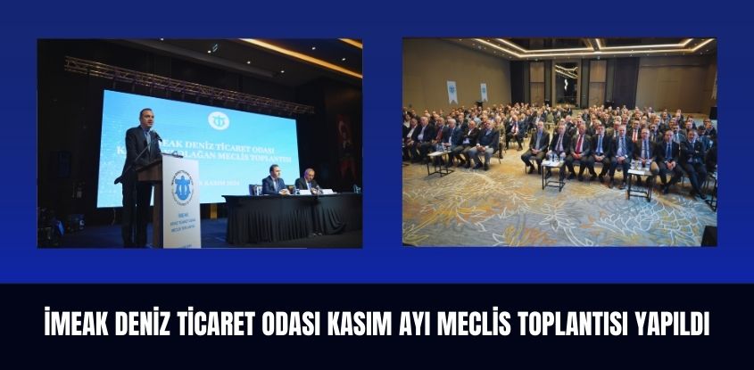 İMEAK Deniz Ticaret Odası Kasım Ayı Meclis Toplantısı Yapıldı 