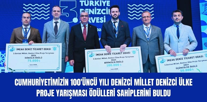 Cumhuriyetimizin 100'üncü Yılı Denizci Millet Denizci Ülke Proje Yarışması Ödülleri 3. Türkiye Denizcilik Zirvesi’nde Düzenlenen Ödül Töreninde Sahiplerini Buldu