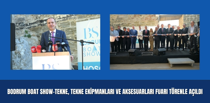 Bodrum Boat Show Tekne, Tekne Ekipmanları ve Aksesuarları Fuarı Törenle Açıldı