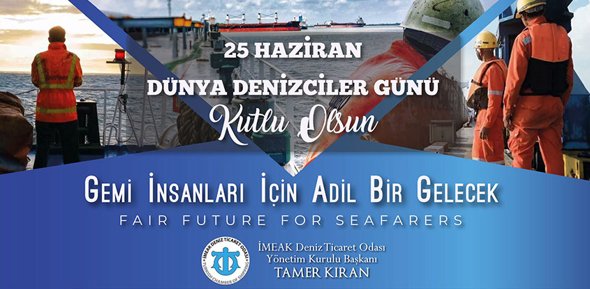 İMEAK Deniz Ticaret Odası Yönetim Kurulu Başkanı Tamer Kıran, 25 Haziran Dünya Denizciler Günü dolayısıyla bir mesaj yayımladı. 